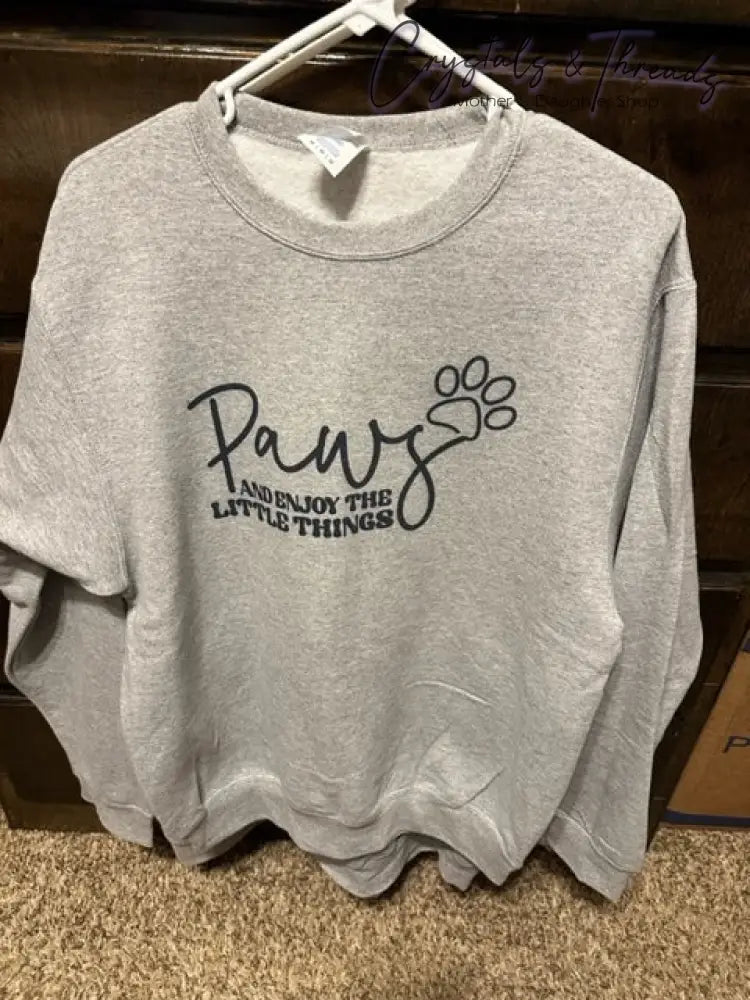 Paws & Enjoy The Little Things Sweatshirts